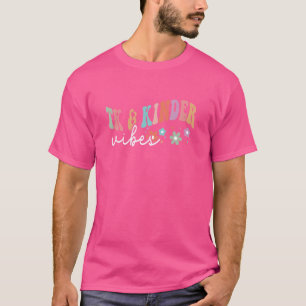Tk And Kinder Vibes Teacher Transitional Kindergar T-Shirt