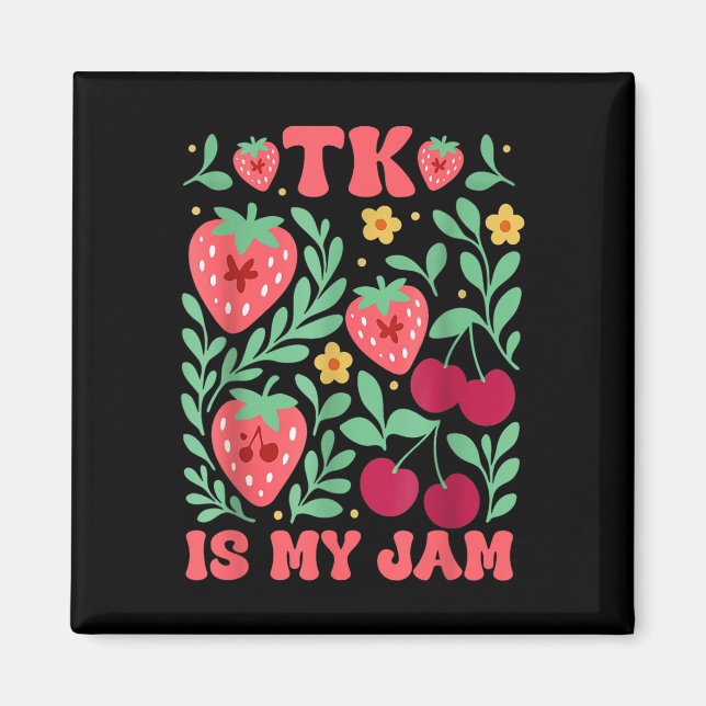 Tk Is My Jam Strawberry Cherry Transitional Kinder Magnet (Front)