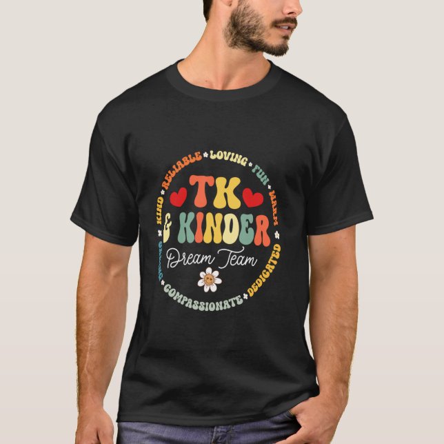 TK & Kinder Dream Team Transitional Kindergarten T T-Shirt (Front)