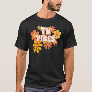 TK Positive Vibes Retro Transitional Kindergarten  T-Shirt