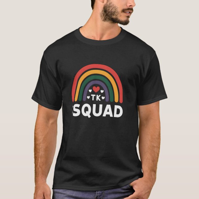 TK Squad Rainbow Transitional Kindergarten Teacher T-Shirt (Front)