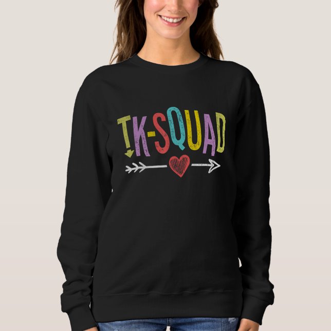 Tk Squad  Transitional Kindergarten Teacher Team C Sweatshirt (Front)