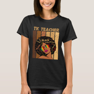 TK Teacher Afro African American Women Black Histo T-Shirt