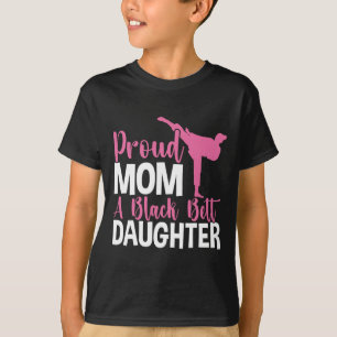 Tkd Karate Judo Proud Mum Of A Black Belt Daughter T-Shirt