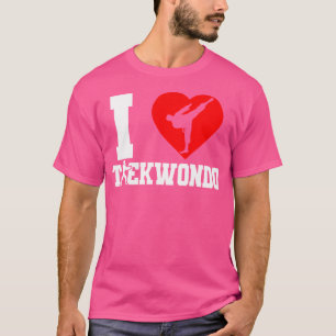Tkd Korean Martial Arts Tae Kwon Do Fighter I Love T-Shirt