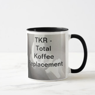 TKR - Total Koffee Replacement Mug