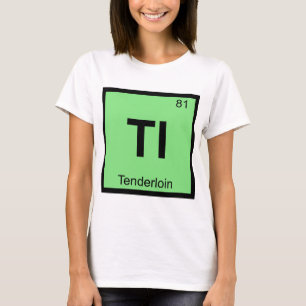 Tl - Tenderloin San Francisco Chemistry Symbol T-Shirt