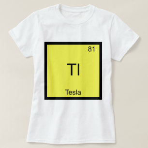 Tl - Tesla Funny Chemistry Element Symbol T-Shirt