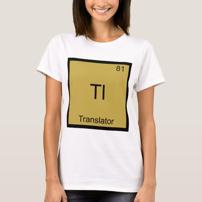 Tl - Translator Funny Chemistry Element Symbol Tee (Front)