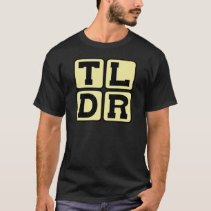 TLDR Too Long Didn't Read TL;DR Internet Acronym T-Shirt