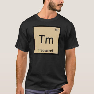 Tm - Trademark Funny Chemistry Element Symbol Tee