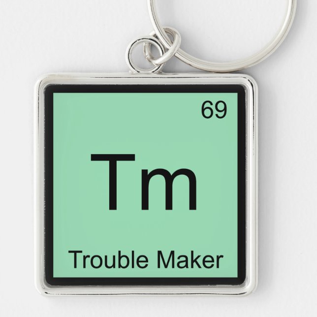 Tm - Trouble Maker Chemistry Element Symbol Funny Key Ring (Front)