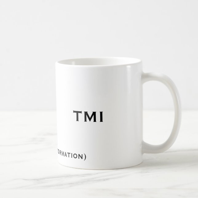 TMI, (too much information), TMI Coffee Mug (Right)