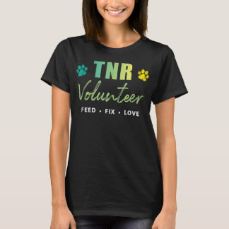 TNR Shirt, TNR Volunteer, Feed Fix Love T-Shirt