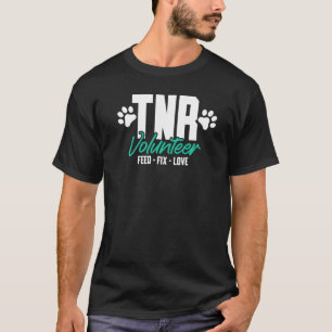 Tnr Tnr Volunteer Feed Fix Love T-Shirt