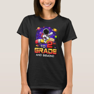 To 2nd Grade And Beyond Astronaut Back To School 2 T-Shirt