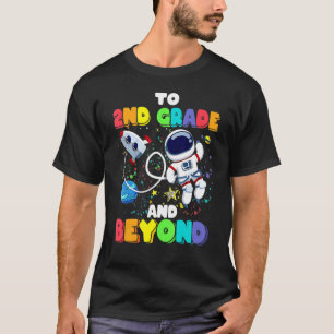 To 2nd Grade And Beyond Second Astronaut Back To S T-Shirt