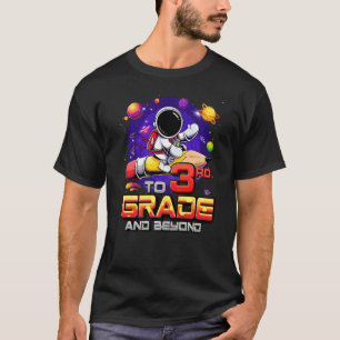 To 3rd Grade And Beyond Astronaut Back To School 3 T-Shirt