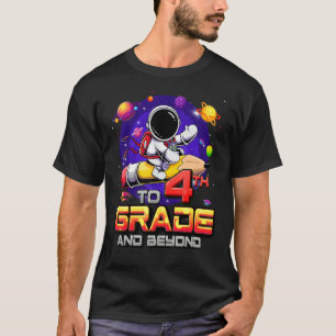 To 4th Grade And Beyond Astronaut Back To School 4 T-Shirt