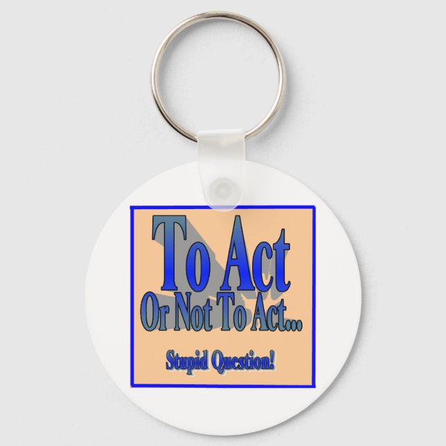 To Act or Not Key Ring (Front)