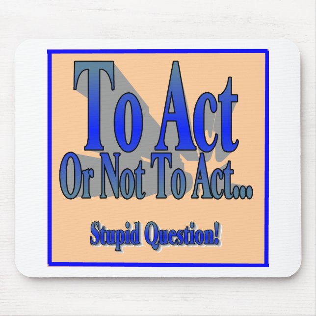 To Act or Not Mouse Pad (Front)