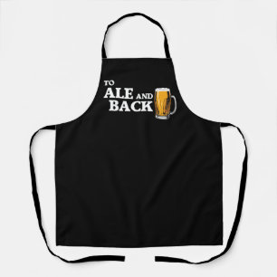 To Ale And Back - Beer Lover Quote Apron