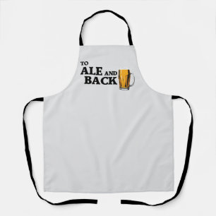 To Ale And Back - Beer Lover Quote Apron