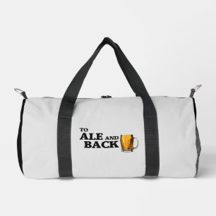 To Ale And Back - Beer Lover Quote Duffle Bag