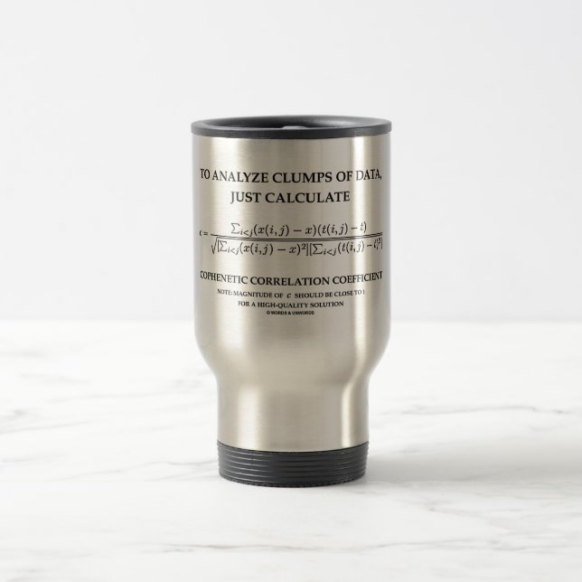 To Analyse Clumps Data Calculate Cophenetic Corr Travel Mug (Center)
