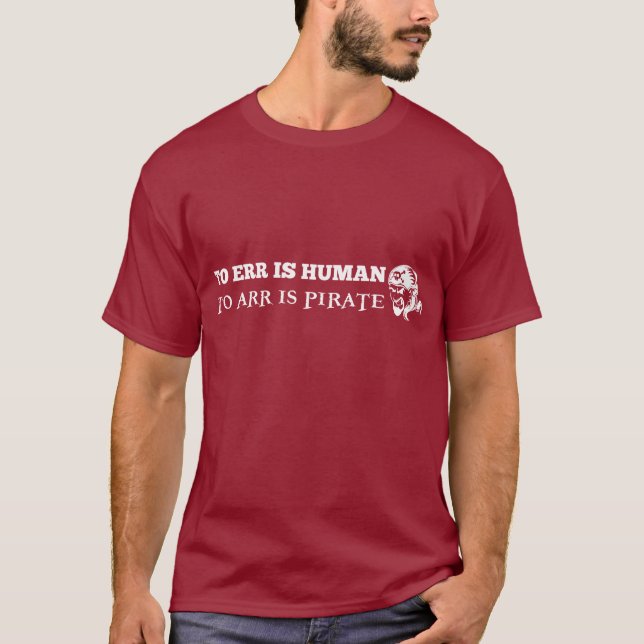 To arr is pirate... T-Shirt (Front)
