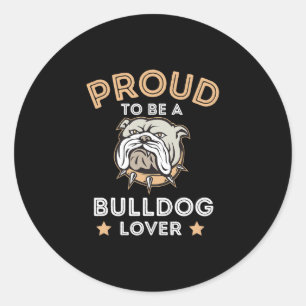 To Be A Bulldog Lover Fun Bulldog Lover Classic Round Sticker
