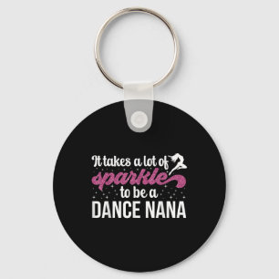 To Be A Dance Nana Grandma Dancing Nana Of A Dance Key Ring