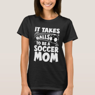 To Be A Soccer Mum Of A Soccer Player Mama Soccer T-Shirt