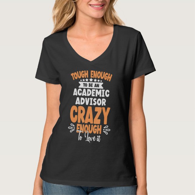 to be an Academic Advisor crazy T-Shirt (Front)