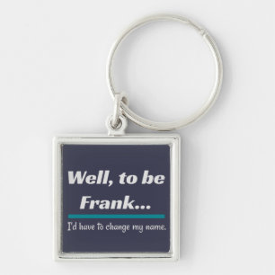 To be Frank, Dad Joke Humour Key Ring