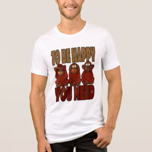 To be happy you need Tri-Blend shirt