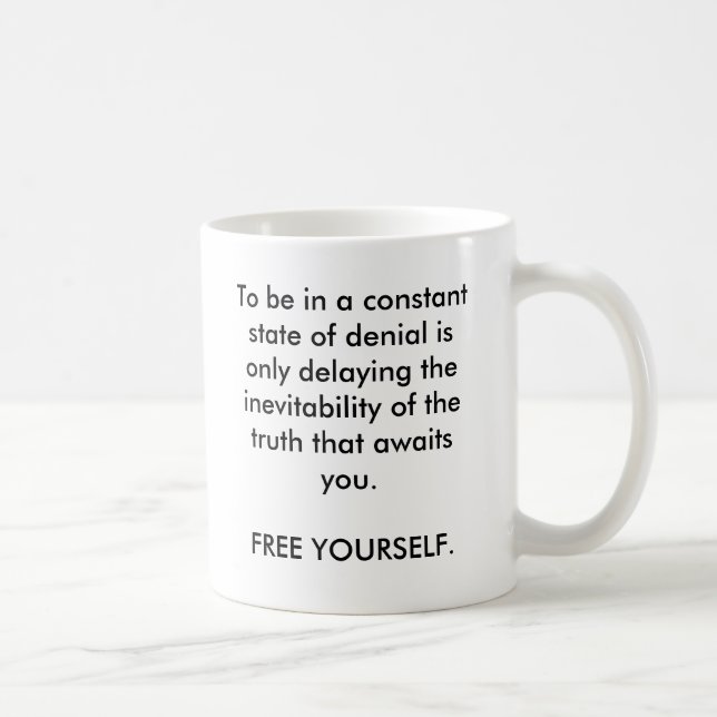 To be in a constant state of denial is only del... coffee mug (Right)