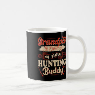 To Be Loading Grandpa Is Getting A New Hunting Bud Coffee Mug