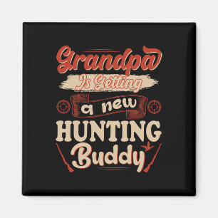 To Be Loading Grandpa Is Getting A New Hunting Bud Magnet