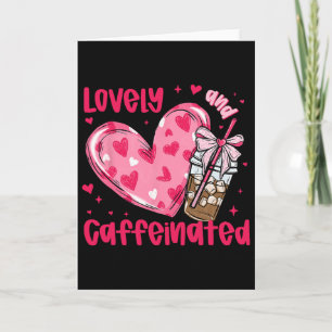To Be Lovely And Caffeinated Coffee Valentine Hear Card