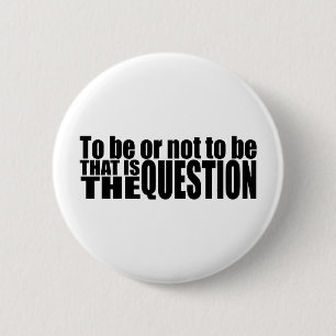 To Be Or Not To Be 6 Cm Round Badge