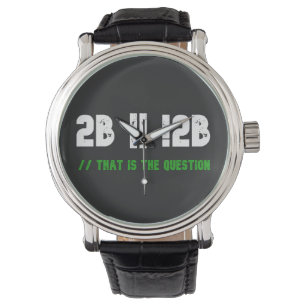 To Be or Not To Be" Programmer's Watch