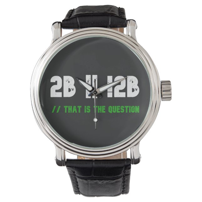 To Be or Not To Be" Programmer's Watch (Front)
