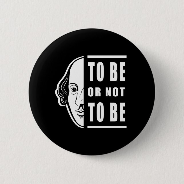 To Be Or Not To Be Shakespeare Quote Thespian 6 Cm Round Badge (Front)