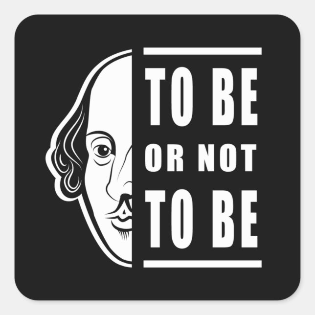 To Be Or Not To Be Shakespeare Quote Thespian Square Sticker (Front)