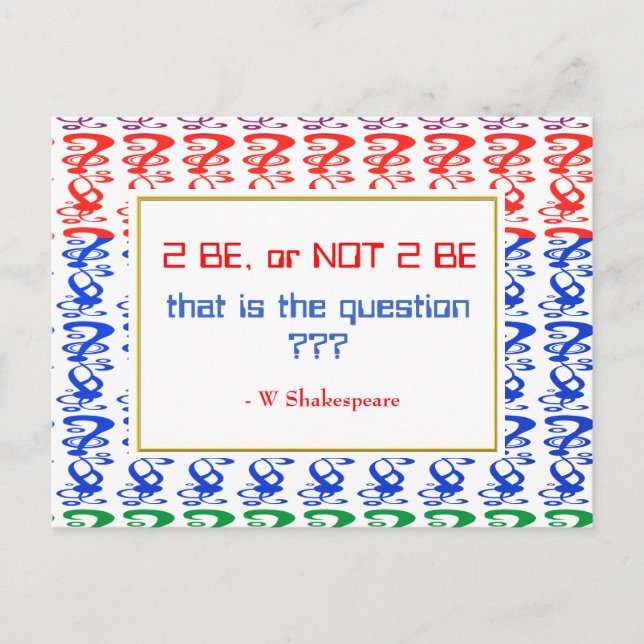 To be, or NOT TO BE, that is the question Postcard (Front)