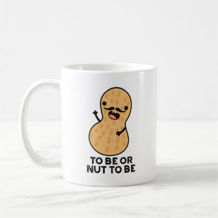 To Be Or Nut To Be Funny Peanut Puns  Coffee Mug