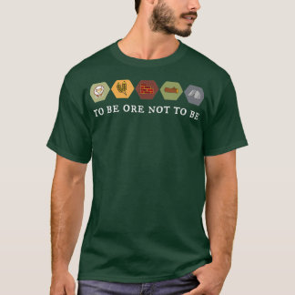 To Be Ore Not To Be - Settlers Board Game Night T-Shirt