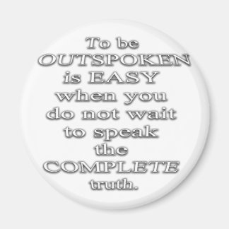 To Be Outspoken Is Easy..  (Quote) Magnet