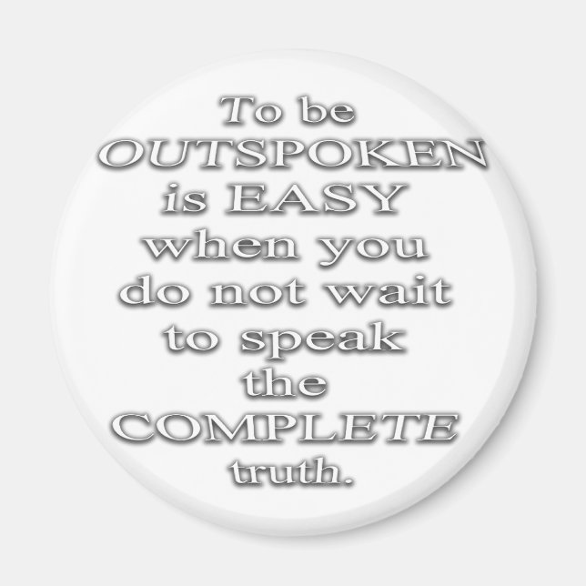 To Be Outspoken Is Easy..  (Quote) Magnet (Front)